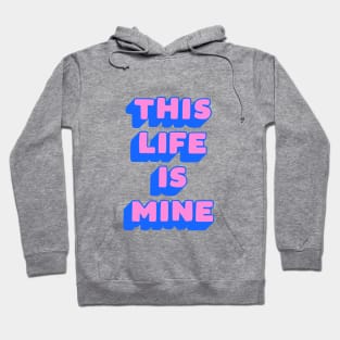 This Life is Mine in Pink and Blue Hoodie